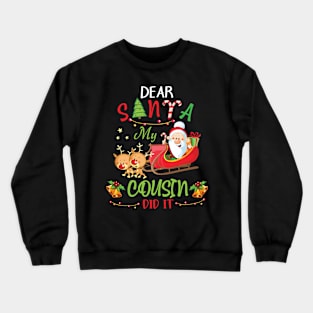 Dear Santa My Cousin Did It Merry Christmas Xmas Noel Day Crewneck Sweatshirt